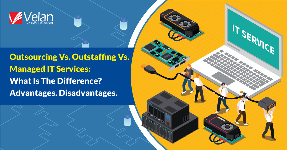 Outsourcing Vs. Outstaffing Vs. Managed IT Services